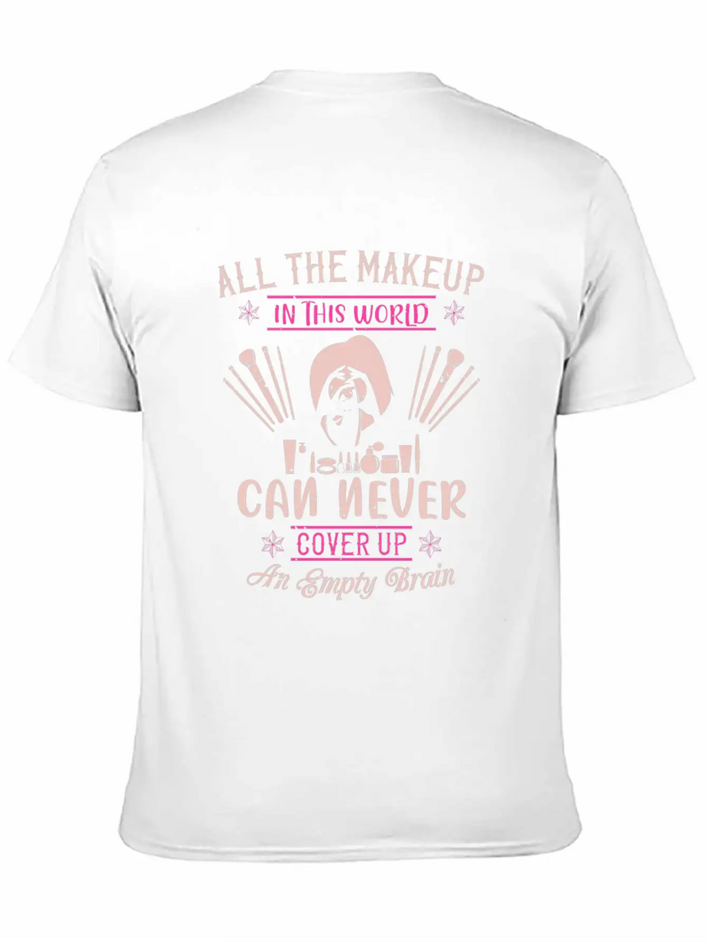All The Makeup Can Never Cover Comfortable Minimalist Graphic Tee – Summer Style Essential