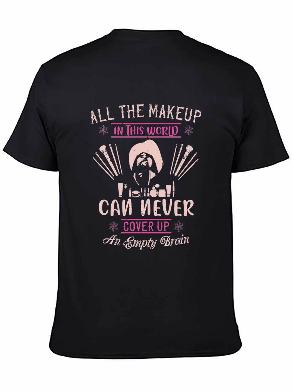 All The Makeup Can Never Cover Comfortable Minimalist Graphic Tee – Summer Style Essential