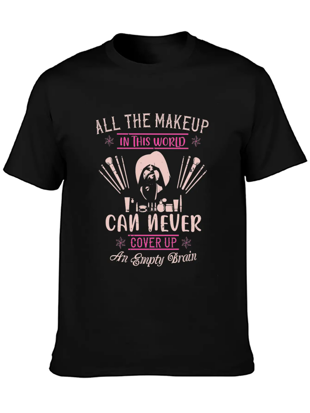 All The Makeup Can Never Cover Comfortable Minimalist Graphic Tee – Summer Style Essential