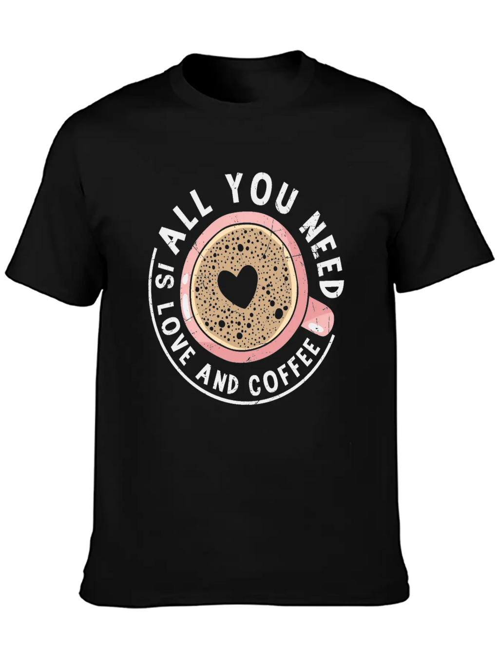 All You Need Is Love And Coffee Coffee Quotes Classic Fit Graphic Tee For Daily Comfort – Unisex Cotton Shirt
