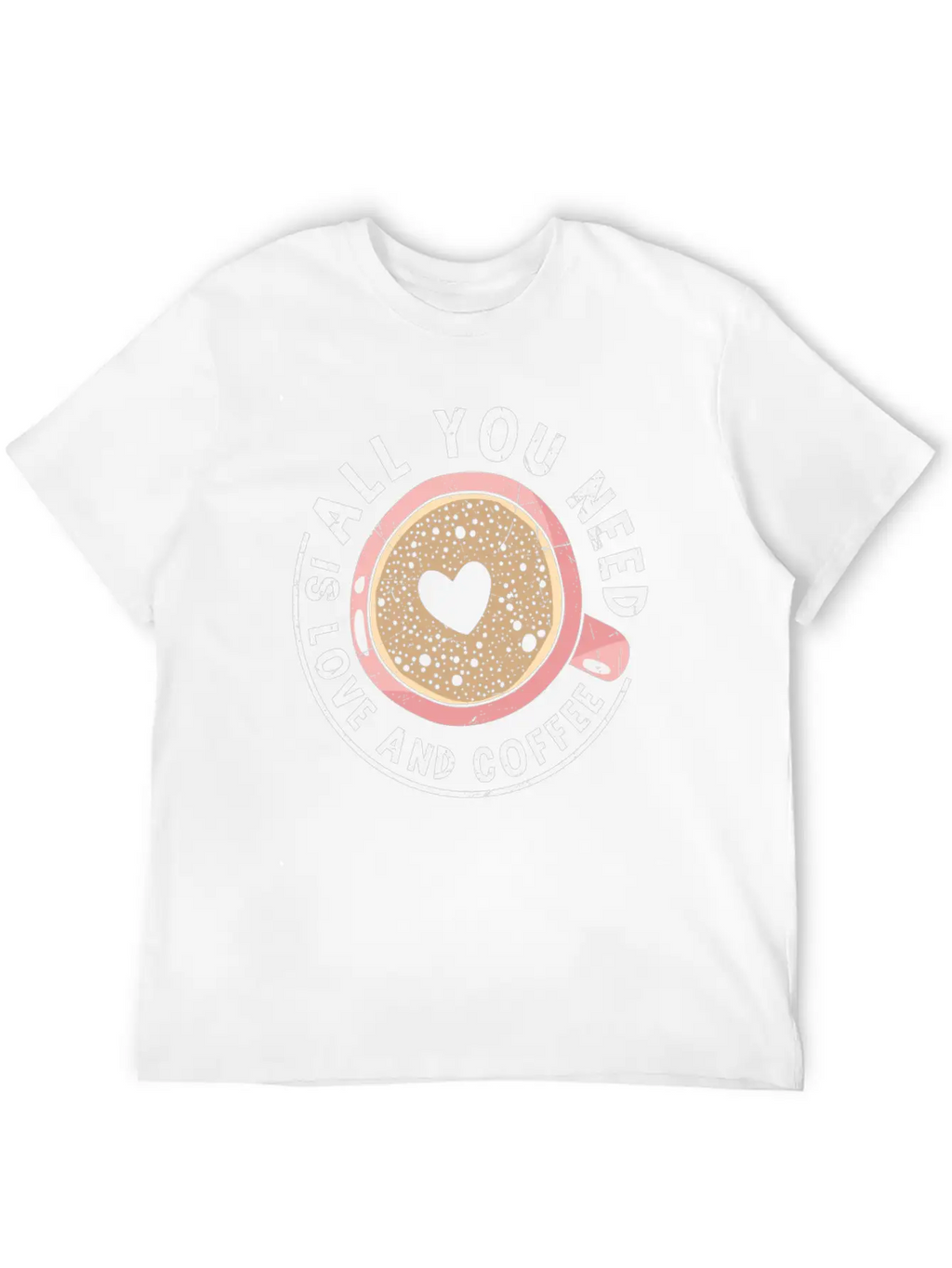 All You Need Is Love And Coffee Coffee Quotes Classic Fit Graphic Tee For Daily Comfort – Unisex Cotton Shirt
