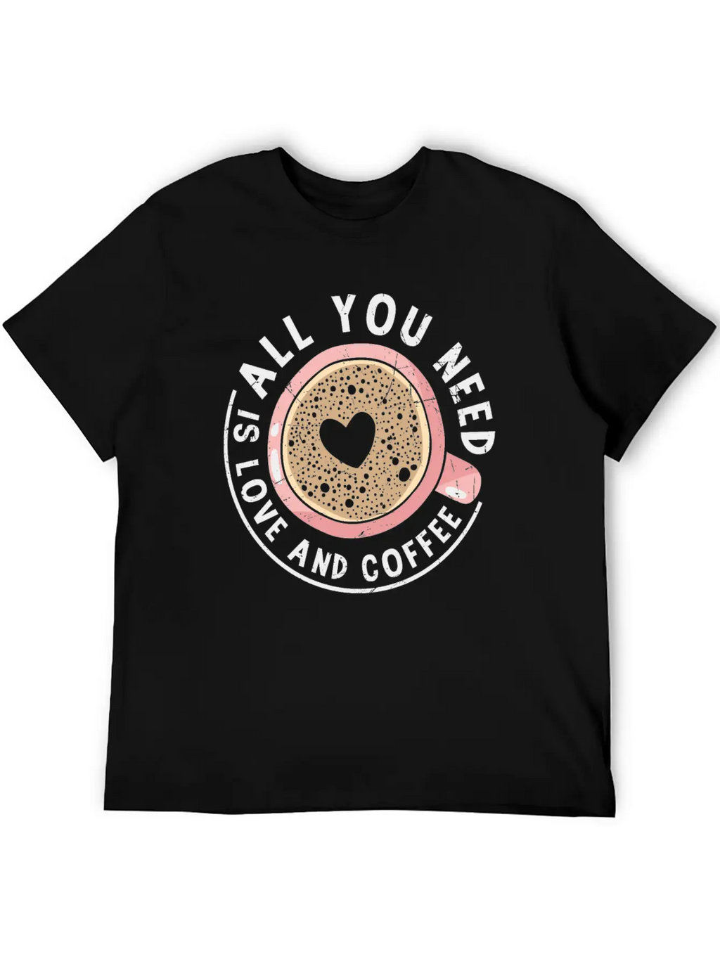 All You Need Is Love And Coffee Coffee Quotes Classic Fit Graphic Tee For Daily Comfort – Unisex Cotton Shirt