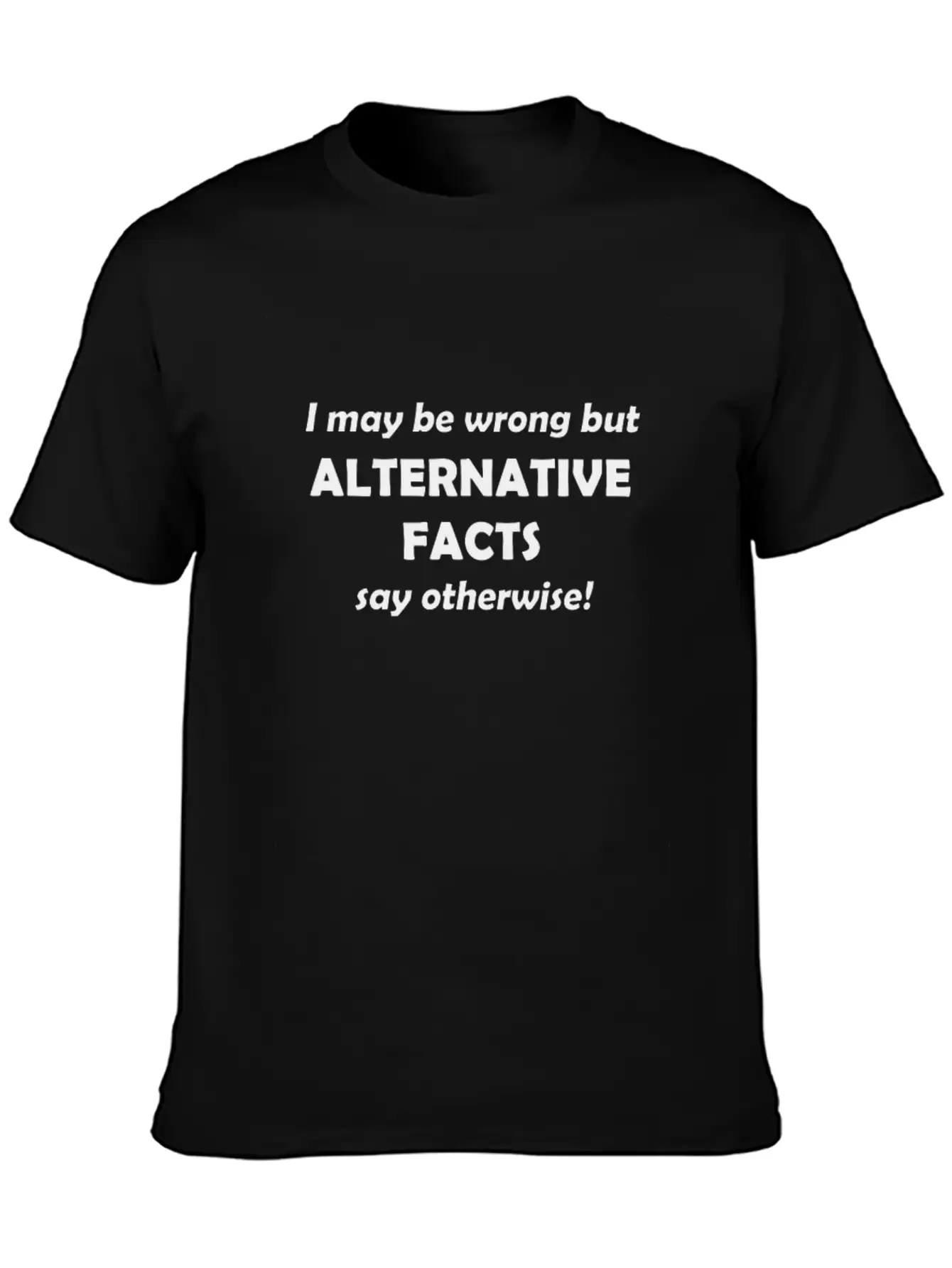 Alternative Facts #1 Timeless Short Sleeve Tee – Comfy And Minimalist Design