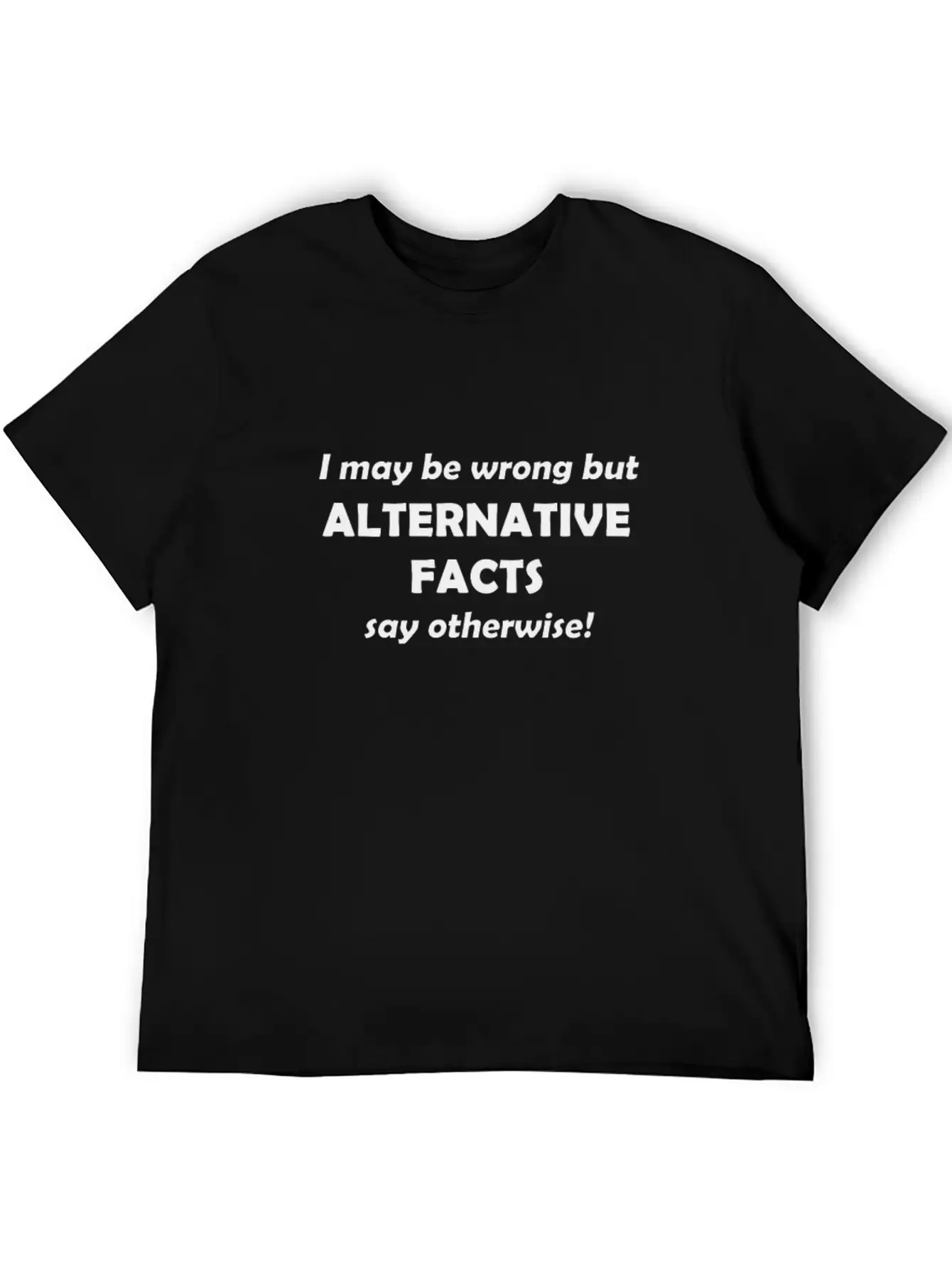 Alternative Facts #1 Timeless Short Sleeve Tee – Comfy And Minimalist Design