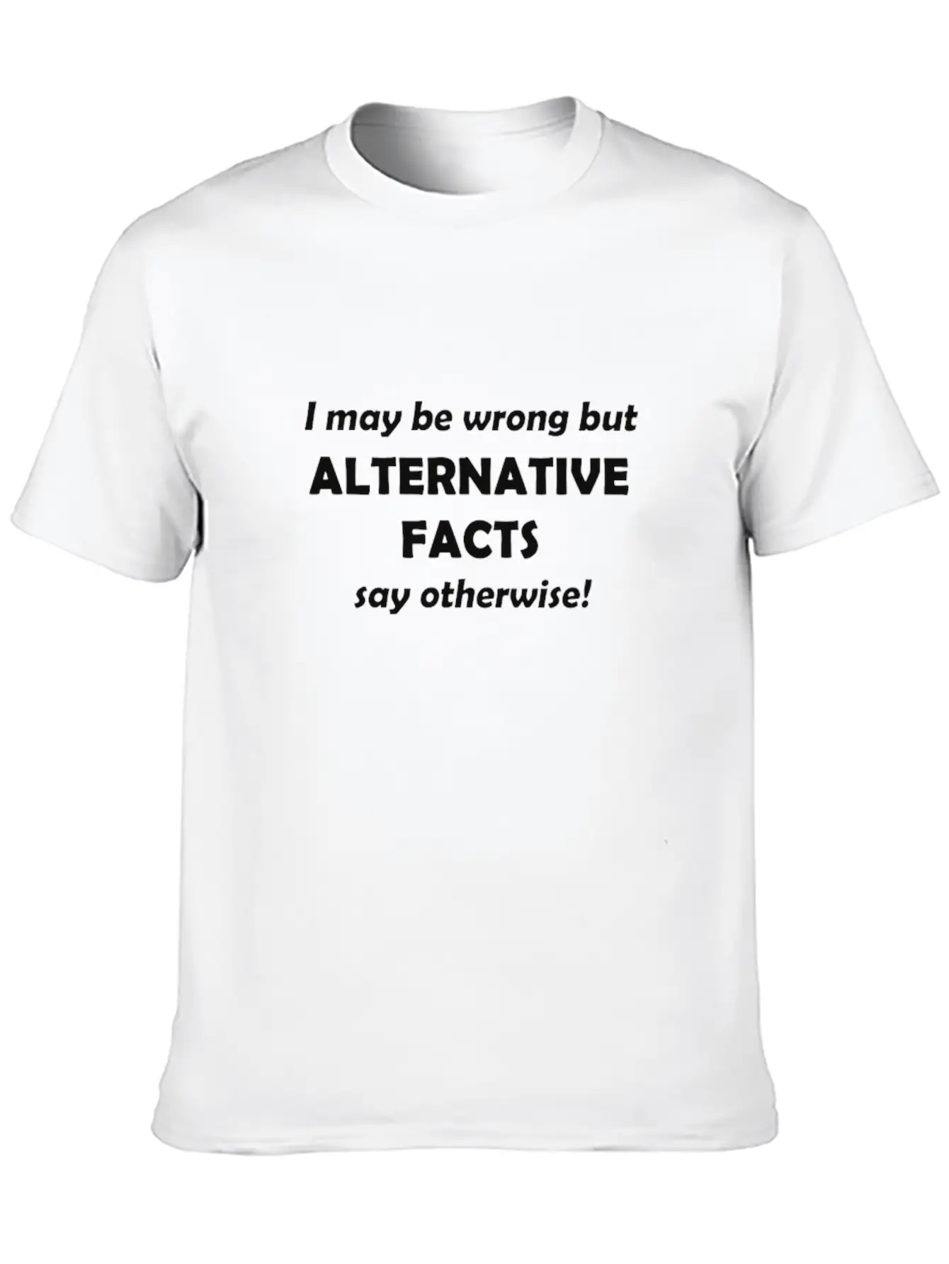 Alternative Facts #1 Timeless Short Sleeve Tee – Comfy And Minimalist Design