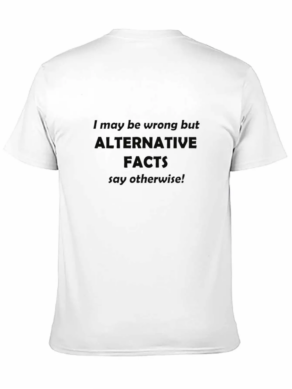 Alternative Facts #1 Timeless Short Sleeve Tee – Comfy And Minimalist Design