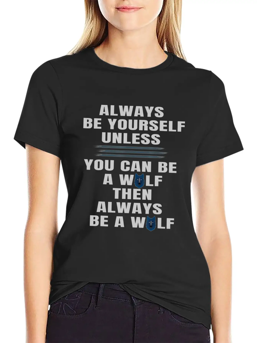 Always Be Yourself Unless You Can Be A Wolf Unisex Casual T-Shirt – Clean Design For Daily Comfort