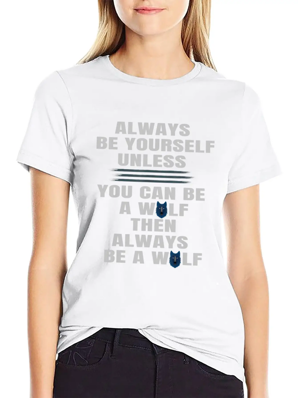 Always Be Yourself Unless You Can Be A Wolf Unisex Casual T-Shirt – Clean Design For Daily Comfort