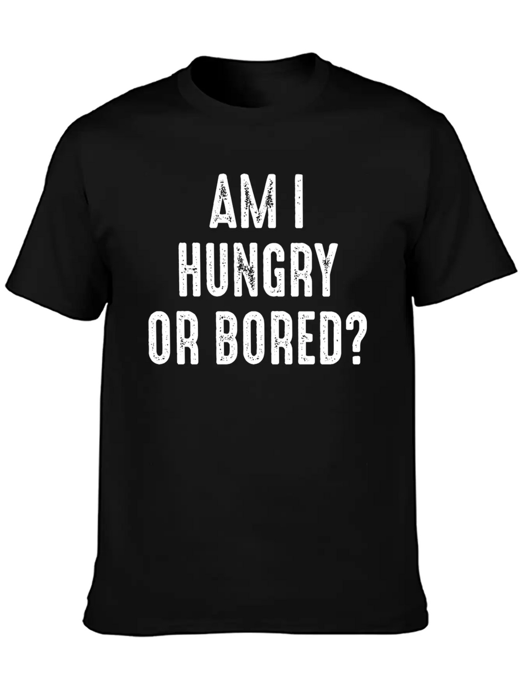 Am I Hungry Or Bored Comfortable Minimalist Graphic Tee – Summer Style Essential