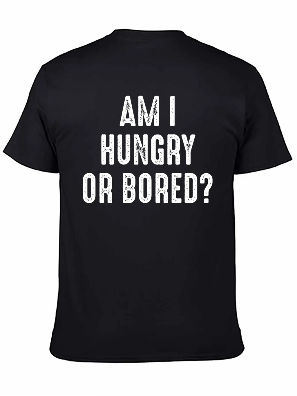 Am I Hungry Or Bored Comfortable Minimalist Graphic Tee – Summer Style Essential