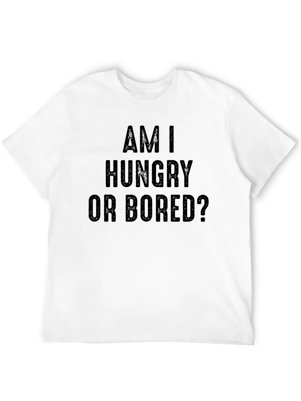 Am I Hungry Or Bored Comfortable Minimalist Graphic Tee – Summer Style Essential
