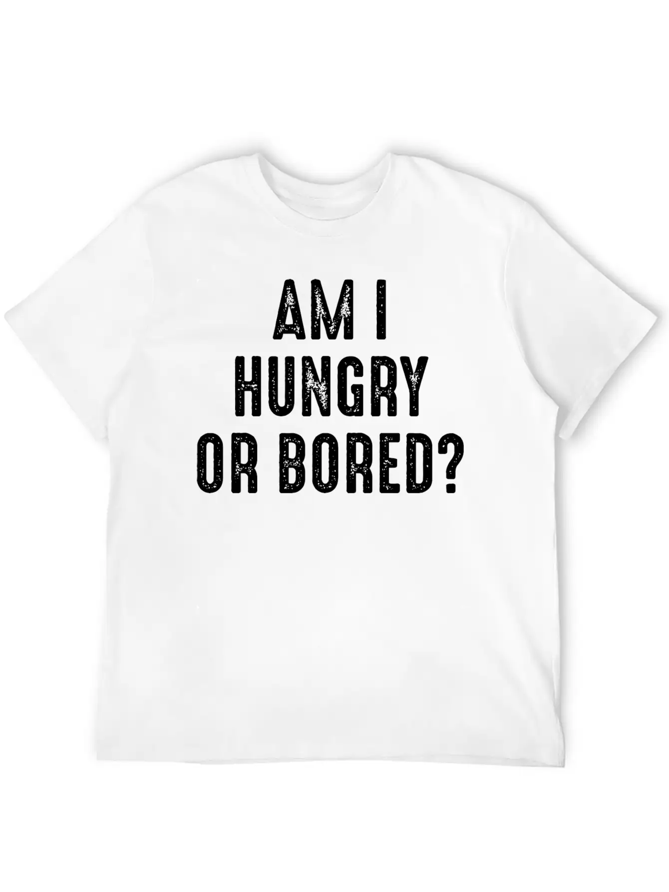 Am I Hungry Or Bored Comfortable Minimalist Graphic Tee – Summer Style Essential