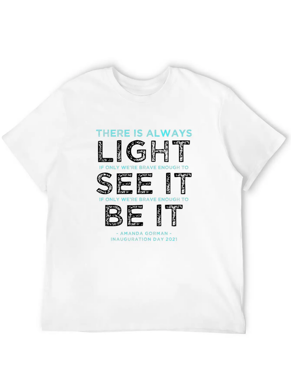 Amanda Gorman Quote: "There Is Always Light If We' Breathable Soft Cotton T-Shirt – Timeless Casual Look