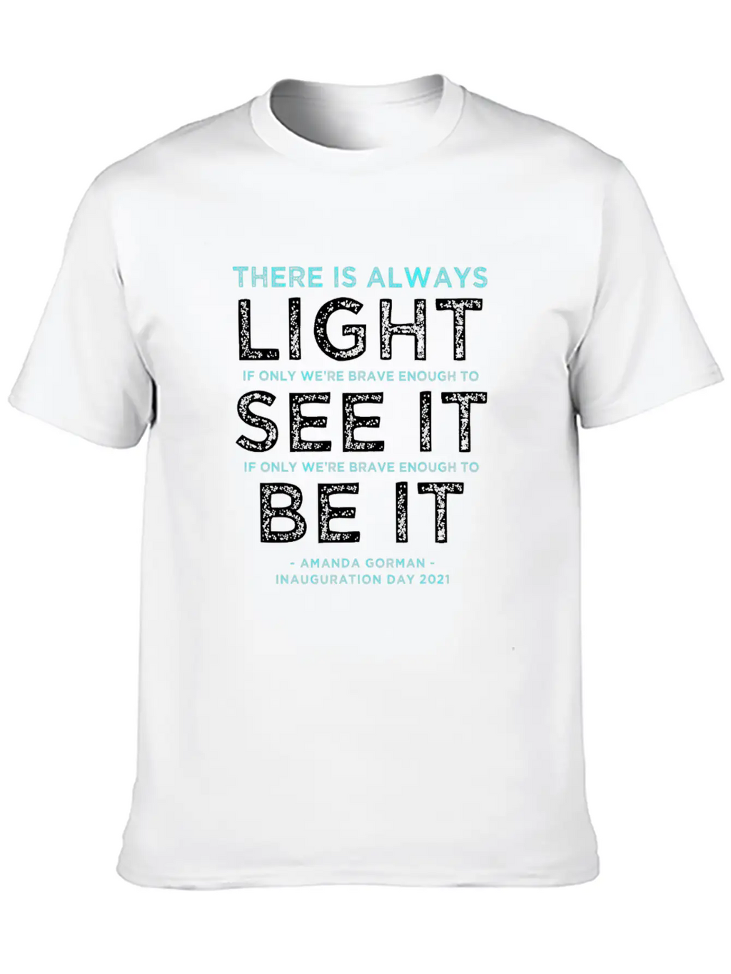 Amanda Gorman Quote: "There Is Always Light If We' Breathable Soft Cotton T-Shirt – Timeless Casual Look