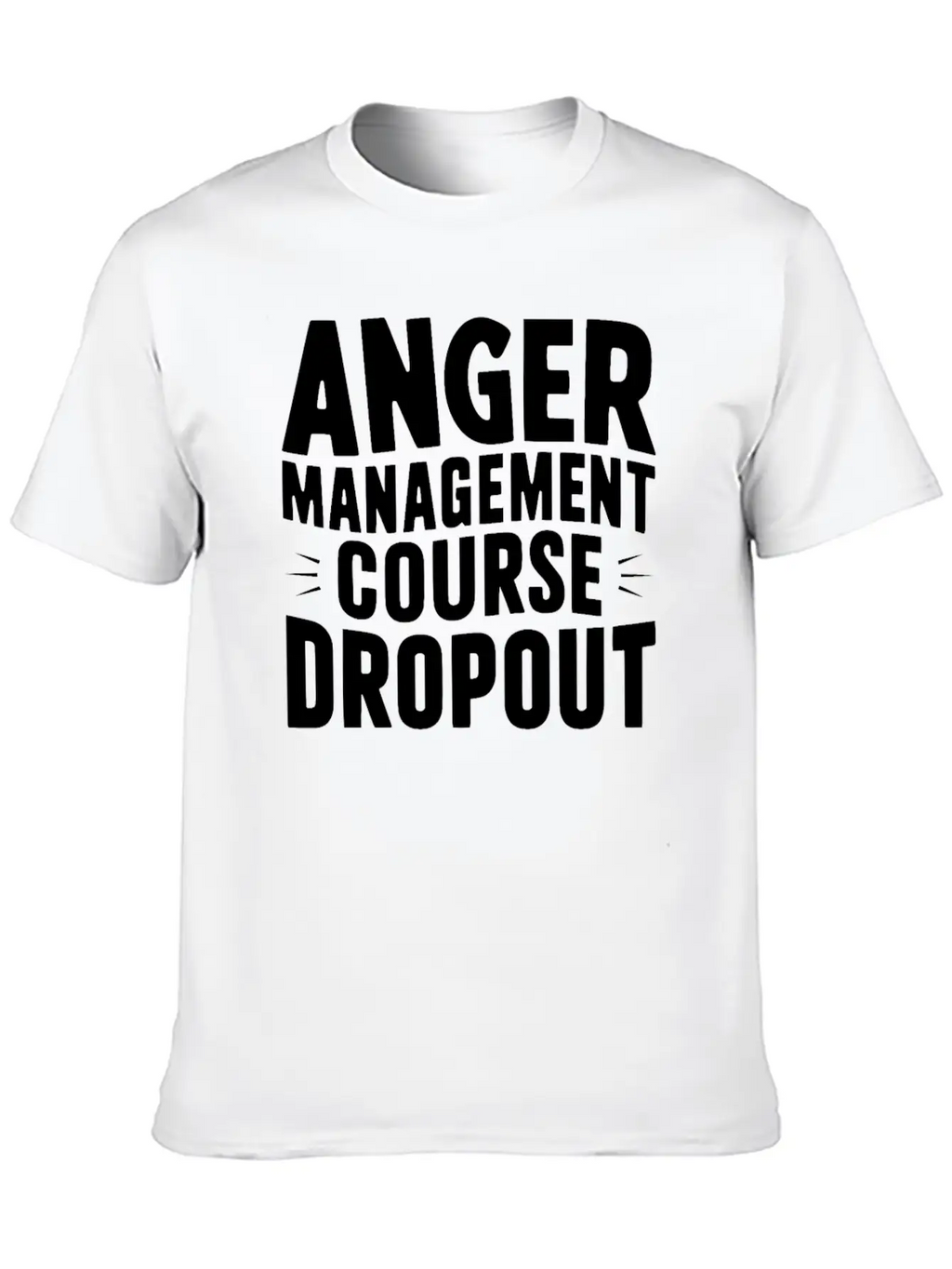 Anger Management Course Dropout Classic Crew Neck Graphic Tee – Everyday Minimal Look