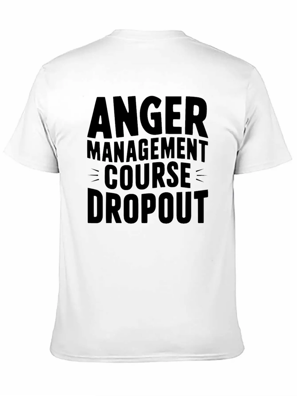 Anger Management Course Dropout Classic Crew Neck Graphic Tee – Everyday Minimal Look