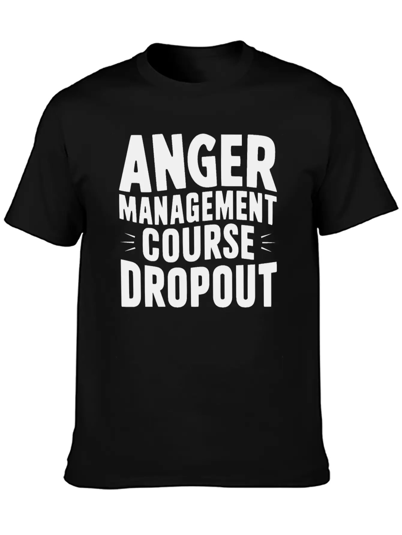 Anger Management Course Dropout Classic Crew Neck Graphic Tee – Everyday Minimal Look