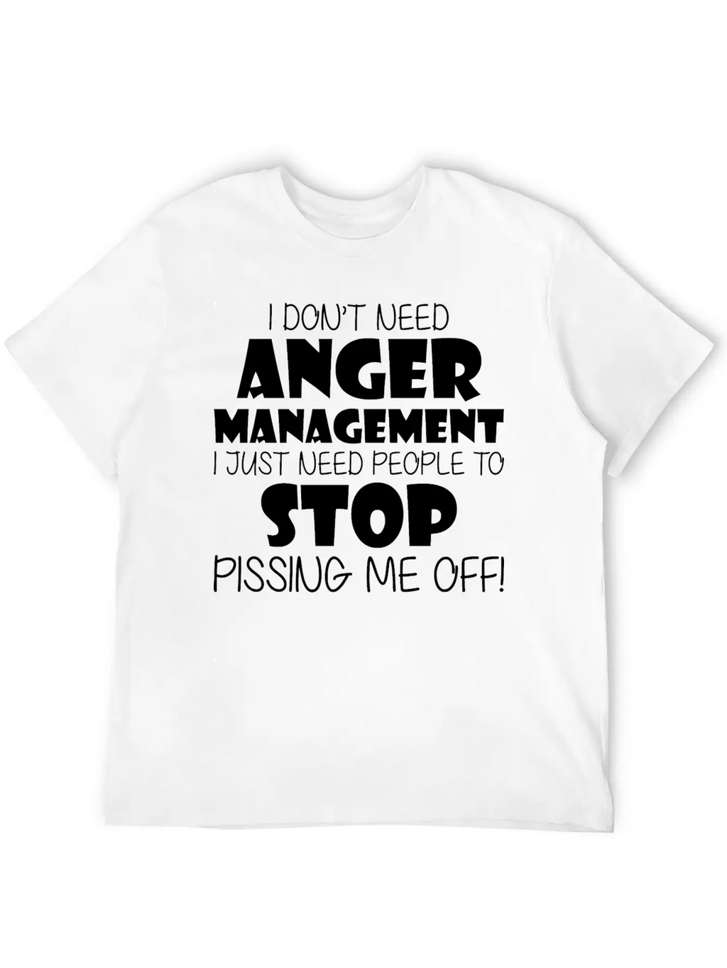 Anger Management Just Need People To Stop Me Off Timeless Short Sleeve Tee – Comfy And Minimalist Design
