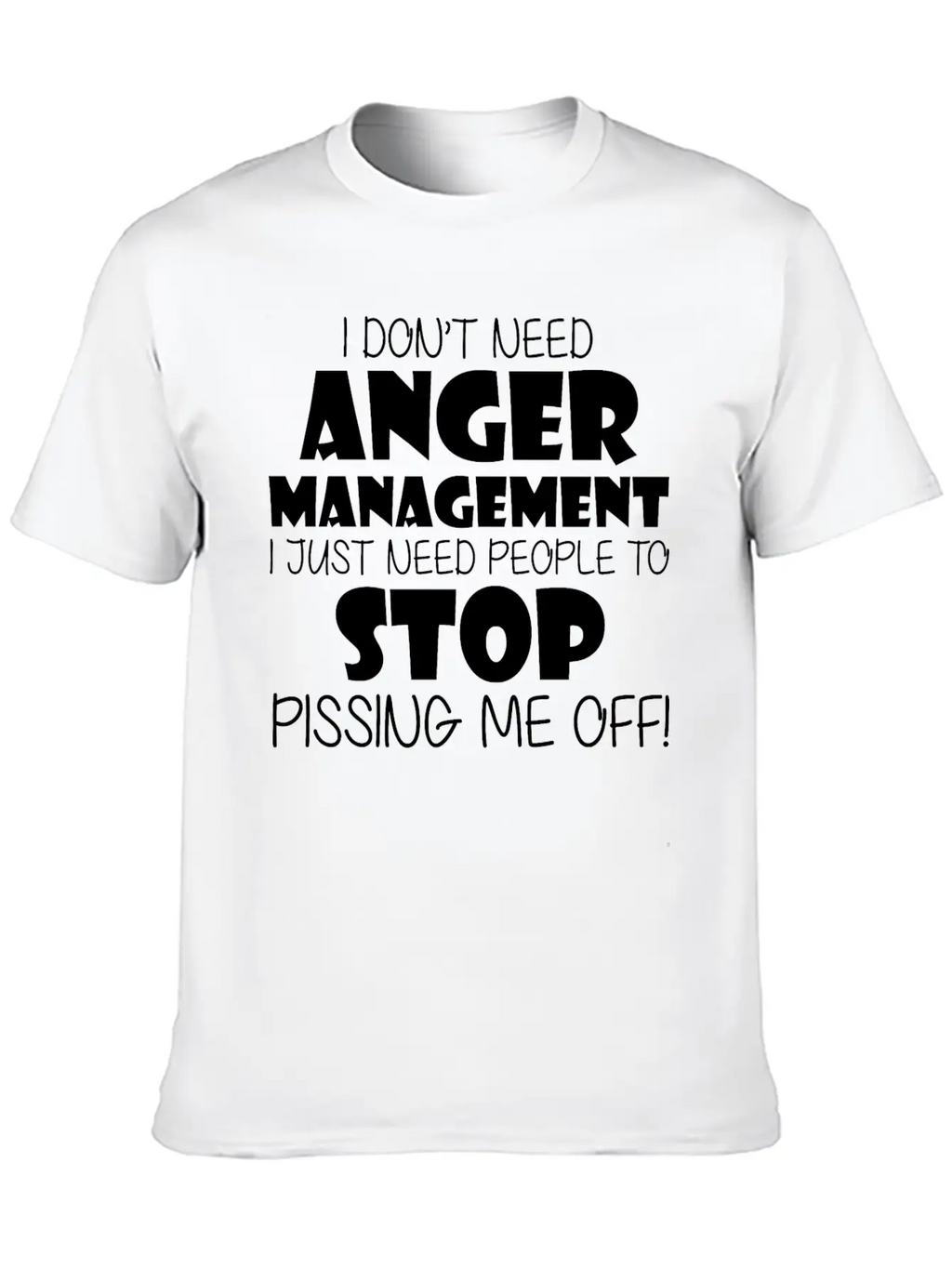 Anger Management Just Need People To Stop Me Off Timeless Short Sleeve Tee – Comfy And Minimalist Design