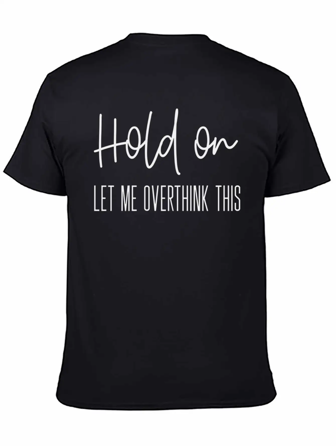 Anxiety For Hold On Let Me Overthink This Timeless Short Sleeve Tee – Comfy And Minimalist Design