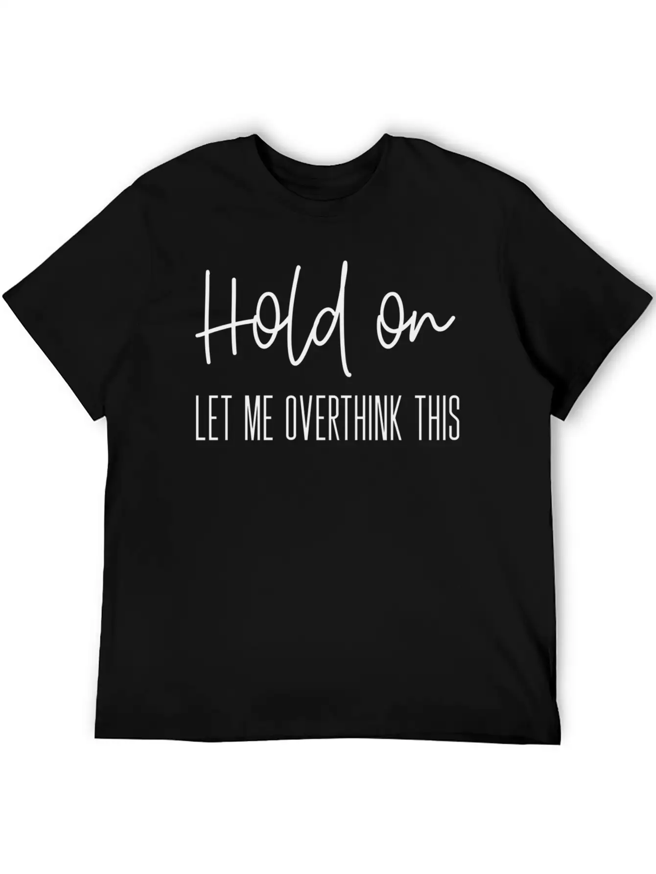 Anxiety For Hold On Let Me Overthink This Timeless Short Sleeve Tee – Comfy And Minimalist Design