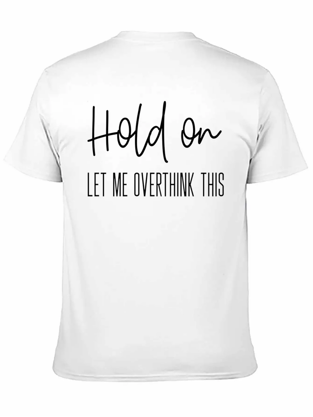 Anxiety For Hold On Let Me Overthink This Timeless Short Sleeve Tee – Comfy And Minimalist Design