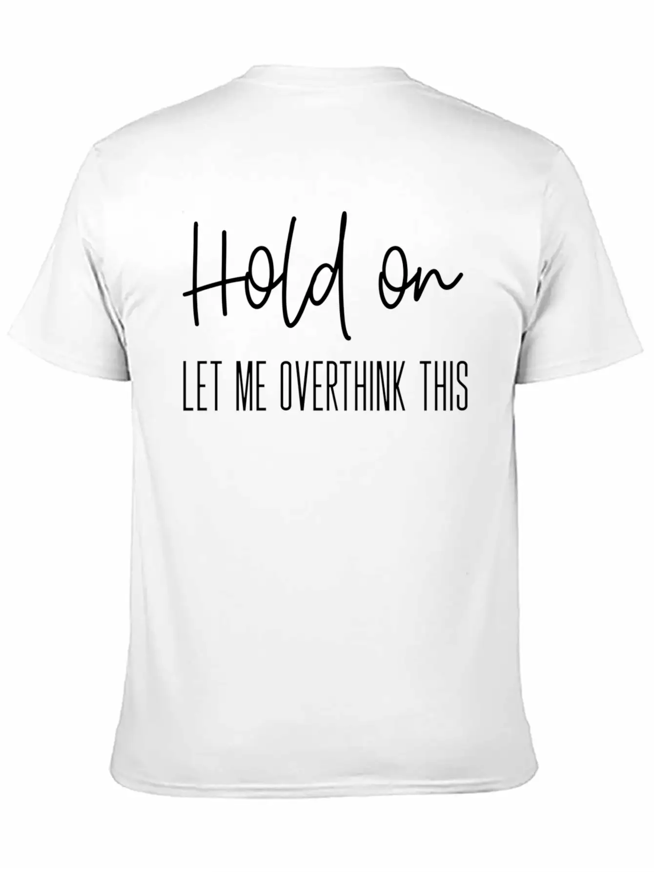 Anxiety For Hold On Let Me Overthink This Timeless Short Sleeve Tee – Comfy And Minimalist Design
