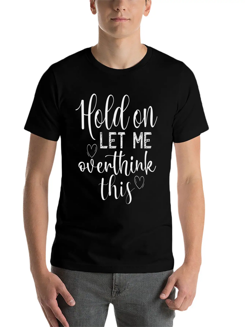 Anxiety Hold On Let Me Overthink This Quote Classic Crew Neck Graphic Tee – Everyday Minimal Look