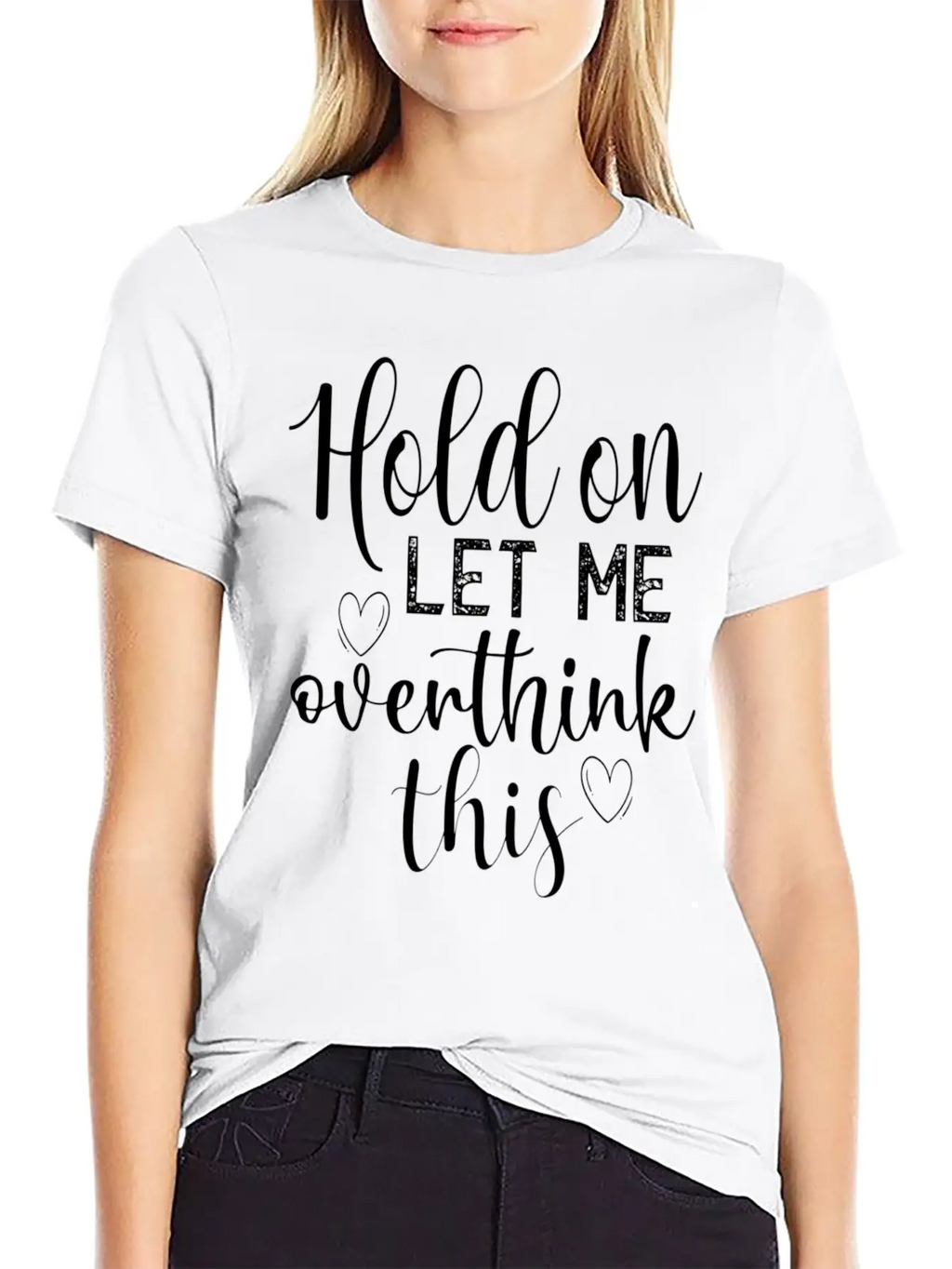 Anxiety Hold On Let Me Overthink This Quote Classic Crew Neck Graphic Tee – Everyday Minimal Look