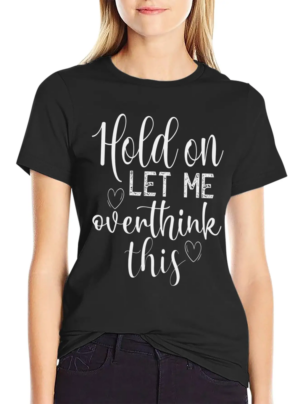 Anxiety Hold On Let Me Overthink This Quote Classic Crew Neck Graphic Tee – Everyday Minimal Look
