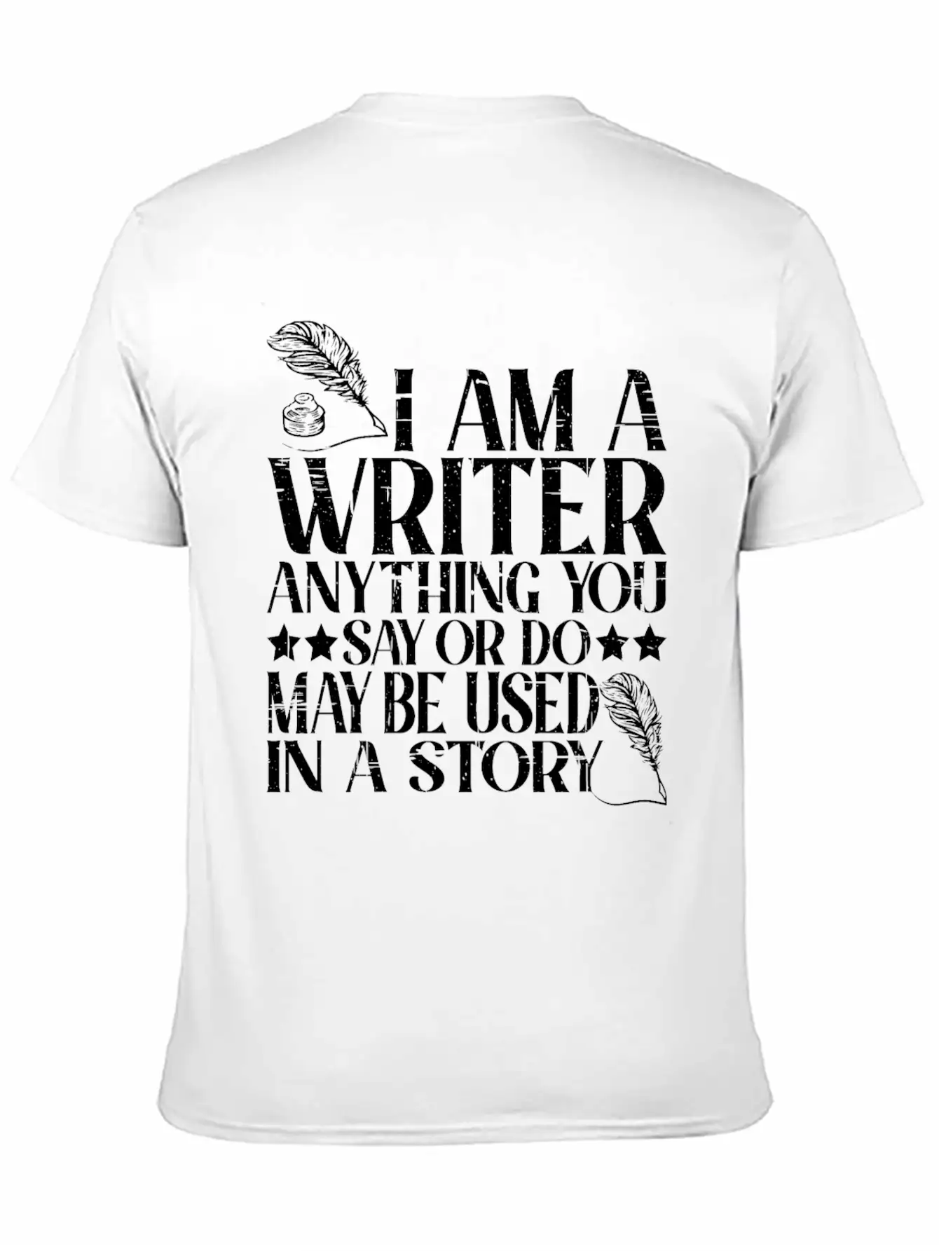 Anything You Say Or Do May Be Used In A Story 22 Unisex Casual T-Shirt – Clean Design For Daily Comfort