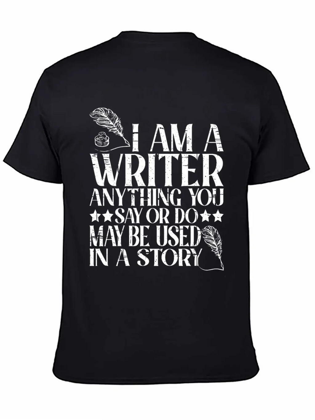 Anything You Say Or Do May Be Used In A Story 22 Unisex Casual T-Shirt – Clean Design For Daily Comfort