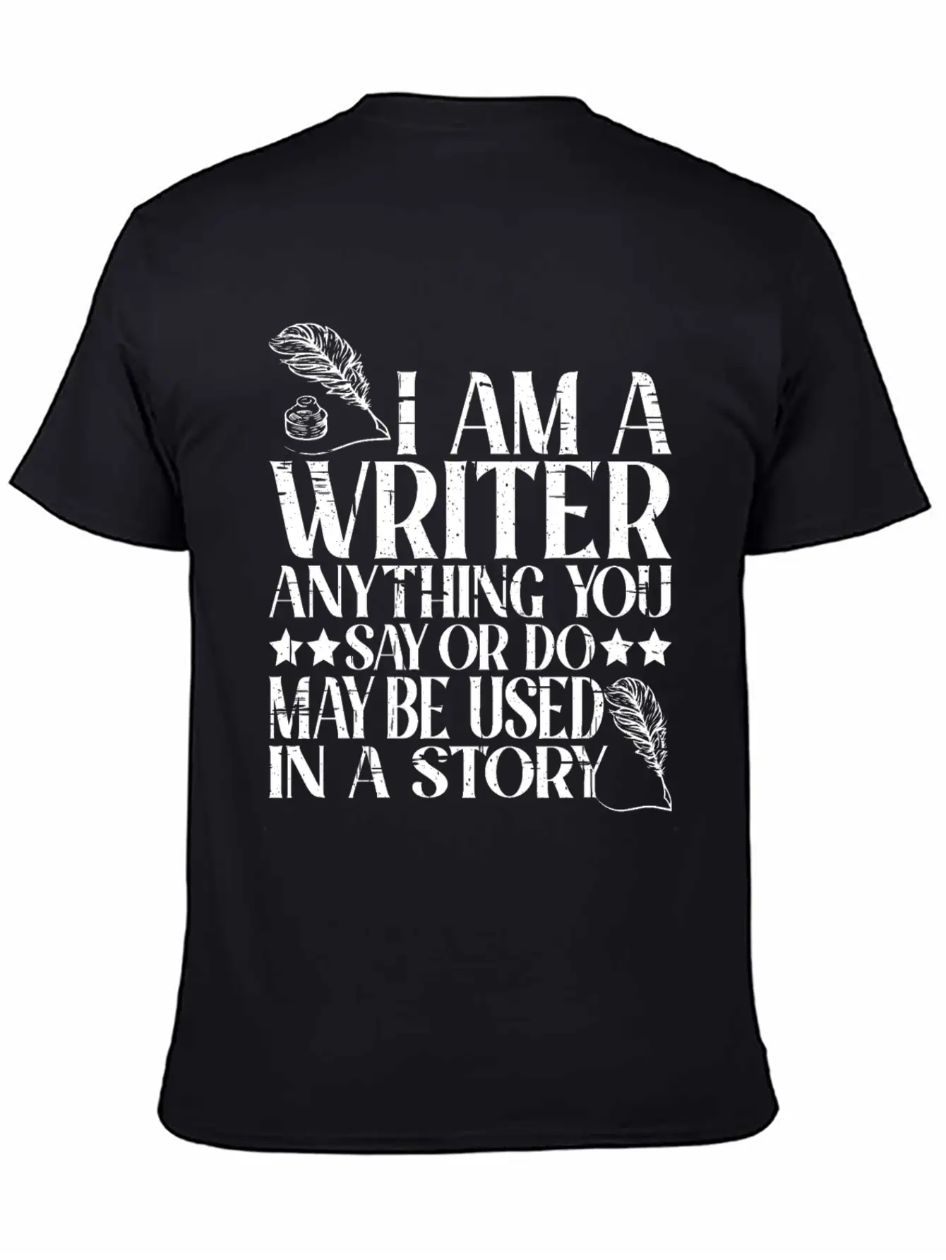 Anything You Say Or Do May Be Used In A Story 22 Unisex Casual T-Shirt – Clean Design For Daily Comfort