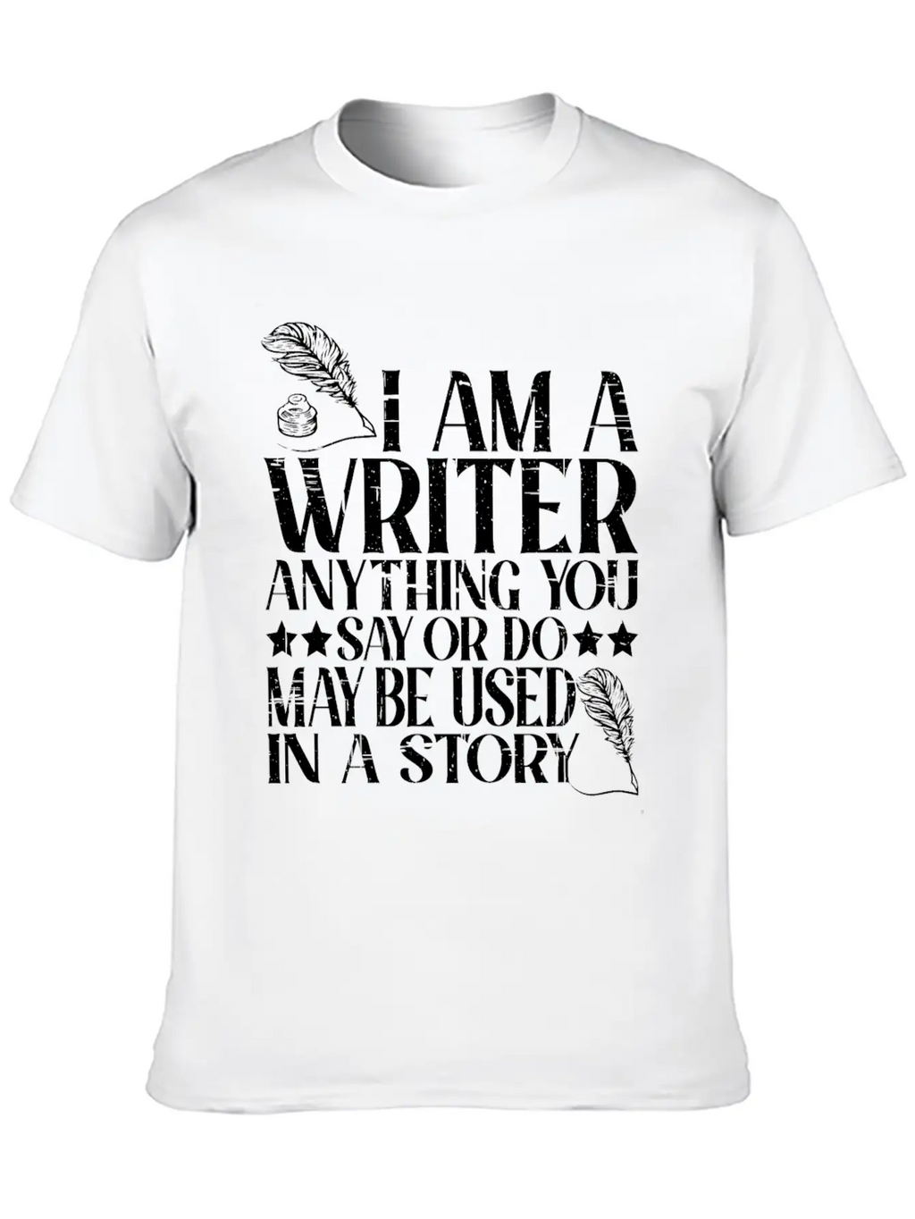 Anything You Say Or Do May Be Used In A Story 22 Unisex Casual T-Shirt – Clean Design For Daily Comfort