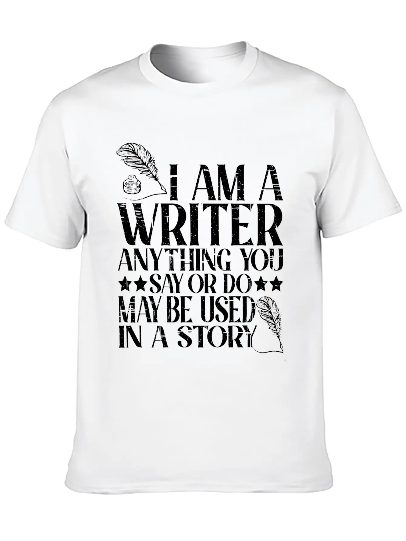 Anything You Say Or Do May Be Used In A Story 22 Unisex Casual T-Shirt – Clean Design For Daily Comfort