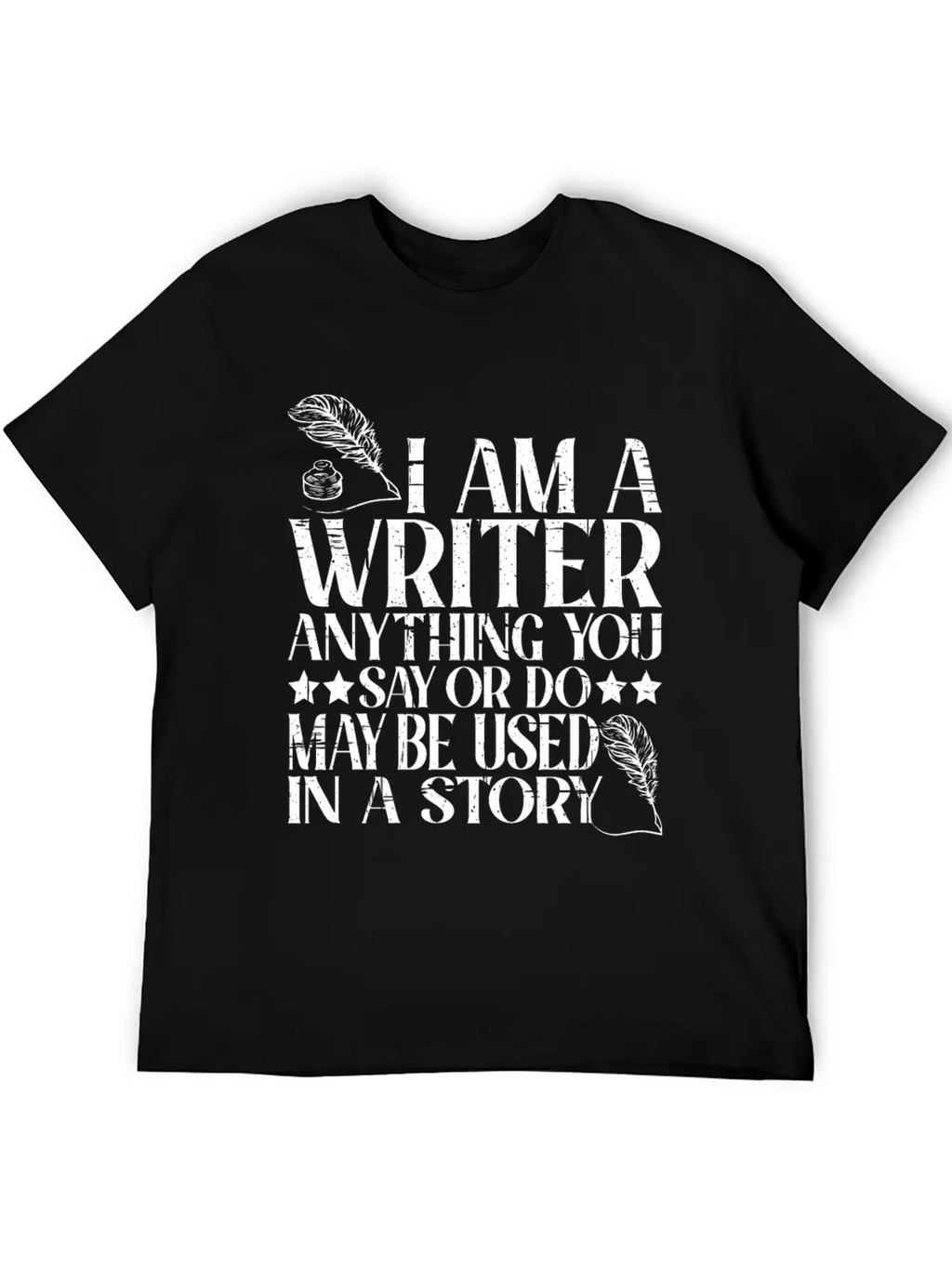 Anything You Say Or Do May Be Used In A Story 22 Unisex Casual T-Shirt – Clean Design For Daily Comfort