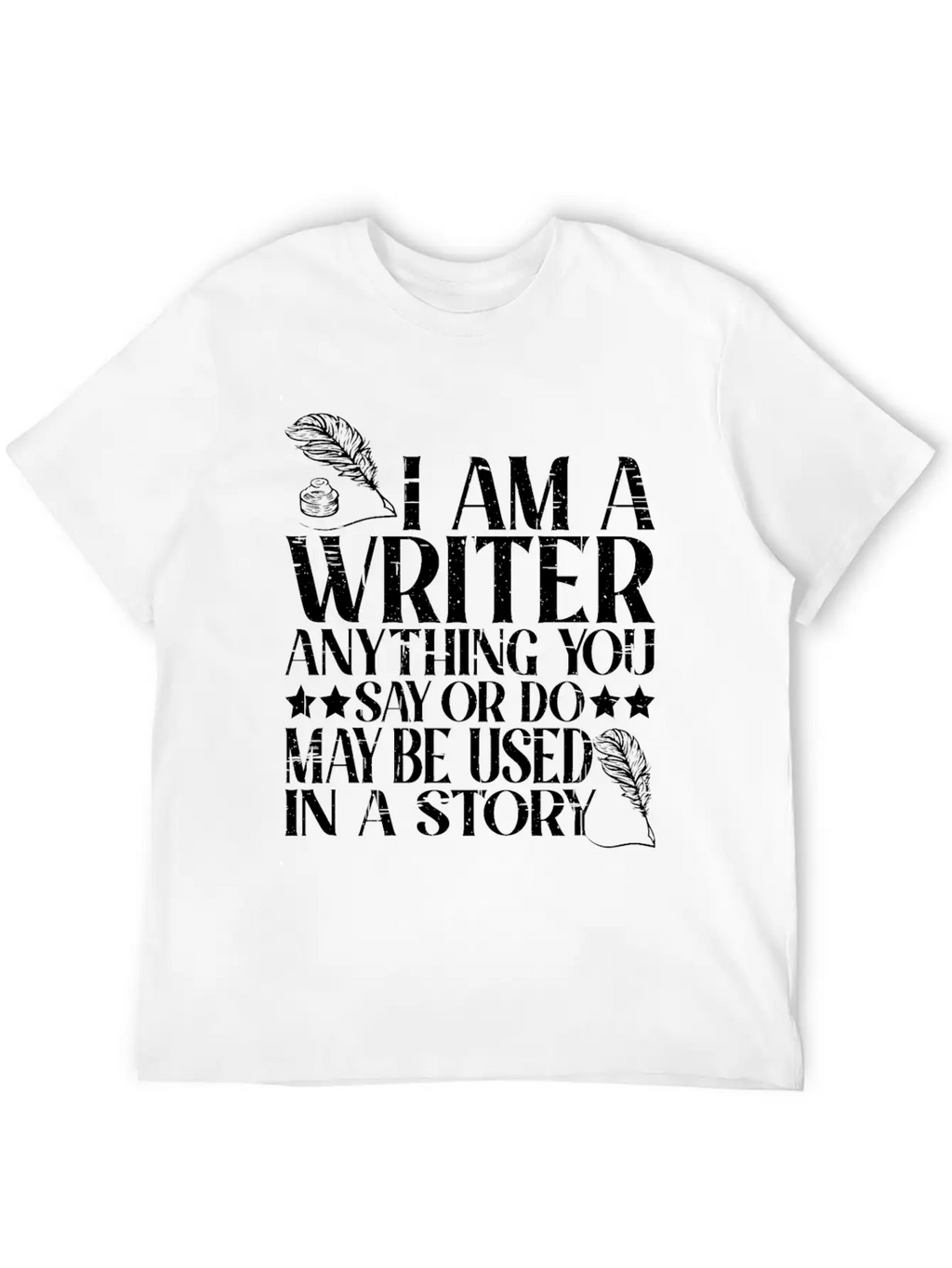 Anything You Say Or Do May Be Used In A Story 22 Unisex Casual T-Shirt – Clean Design For Daily Comfort