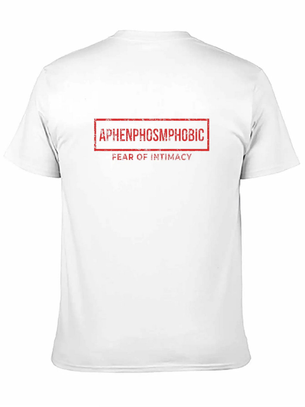 Aphenphosmphobic Fear Of Intimacy Timeless Short Sleeve Tee – Comfy And Minimalist Design