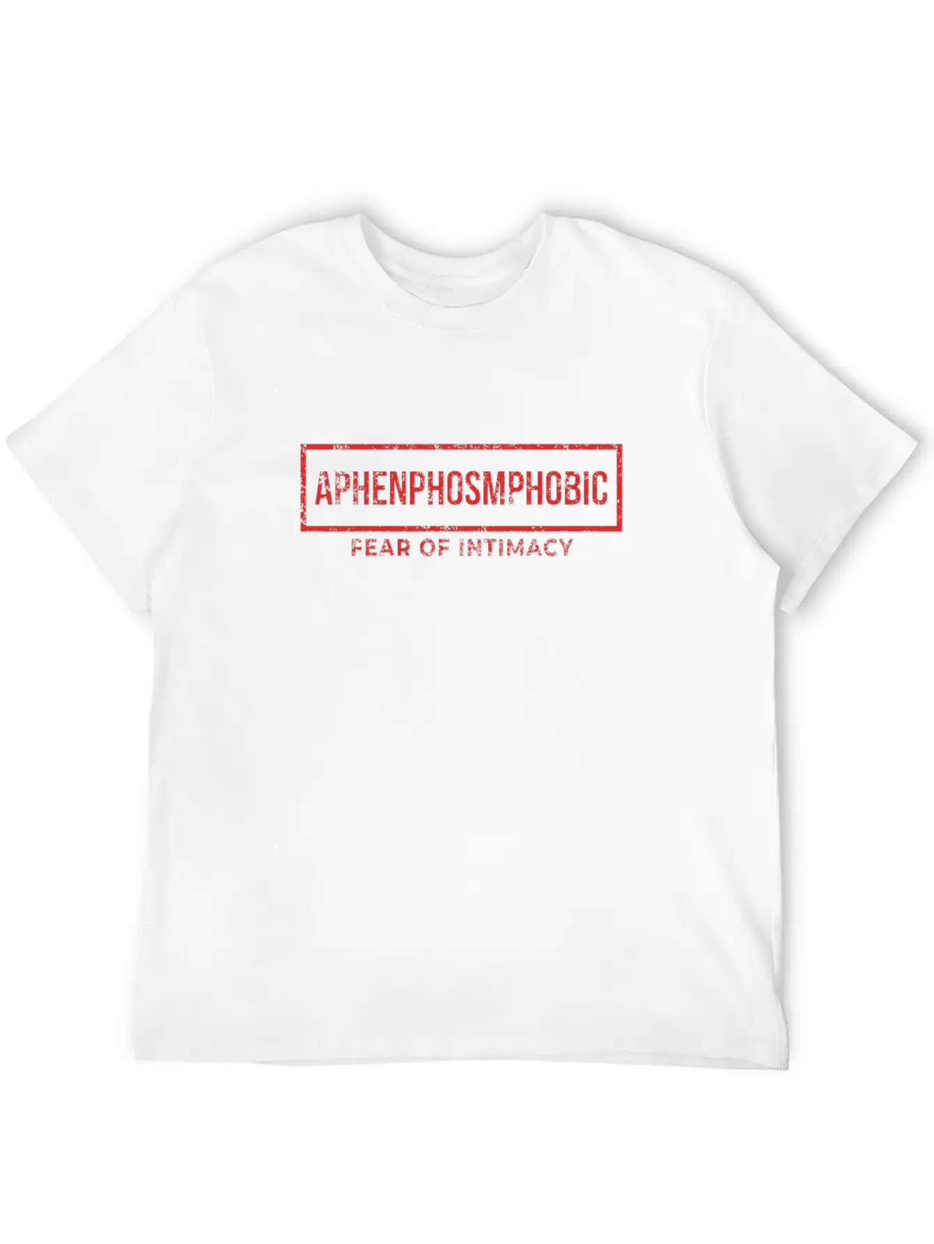 Aphenphosmphobic Fear Of Intimacy Timeless Short Sleeve Tee – Comfy And Minimalist Design