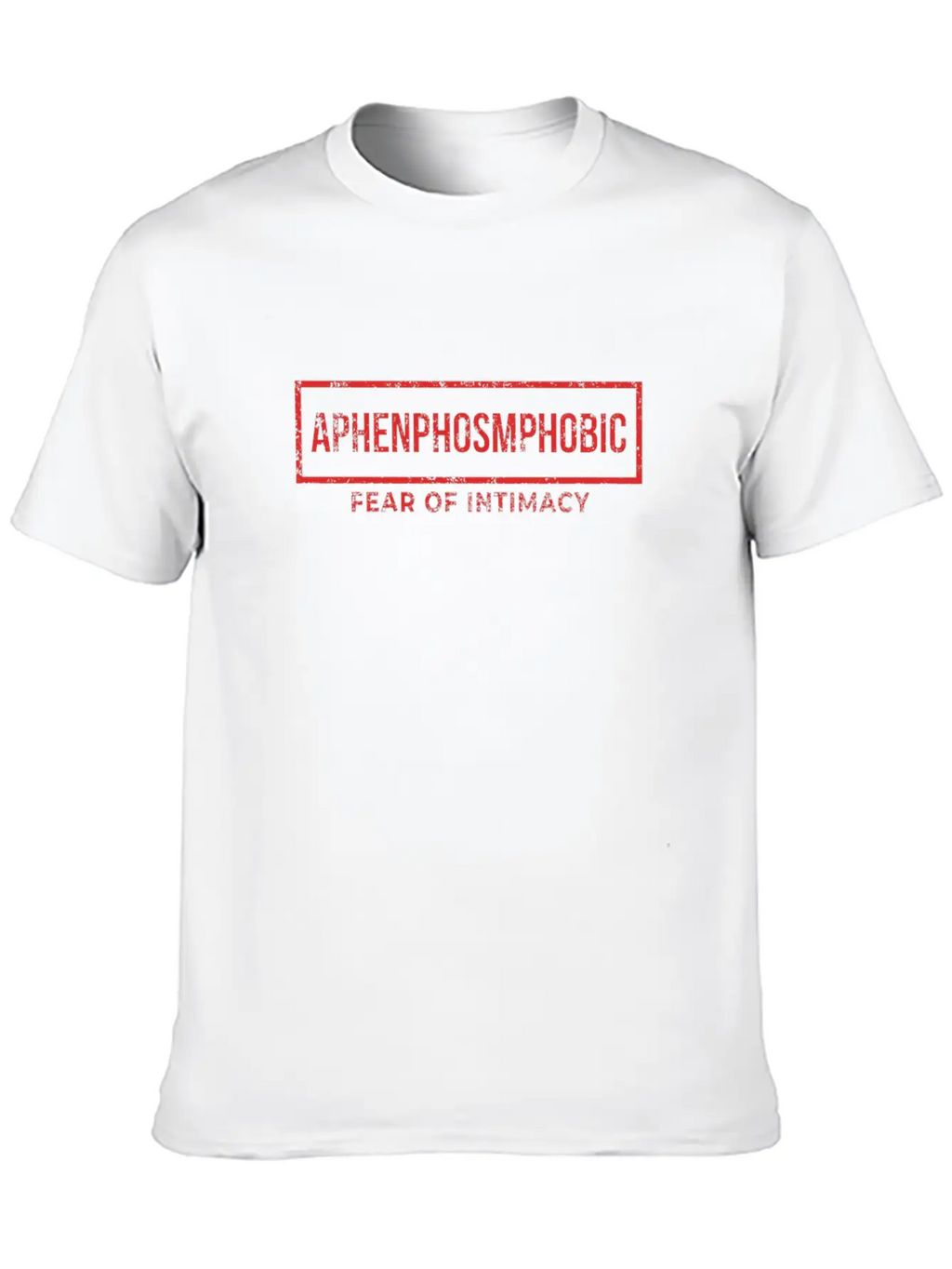 Aphenphosmphobic Fear Of Intimacy Timeless Short Sleeve Tee – Comfy And Minimalist Design
