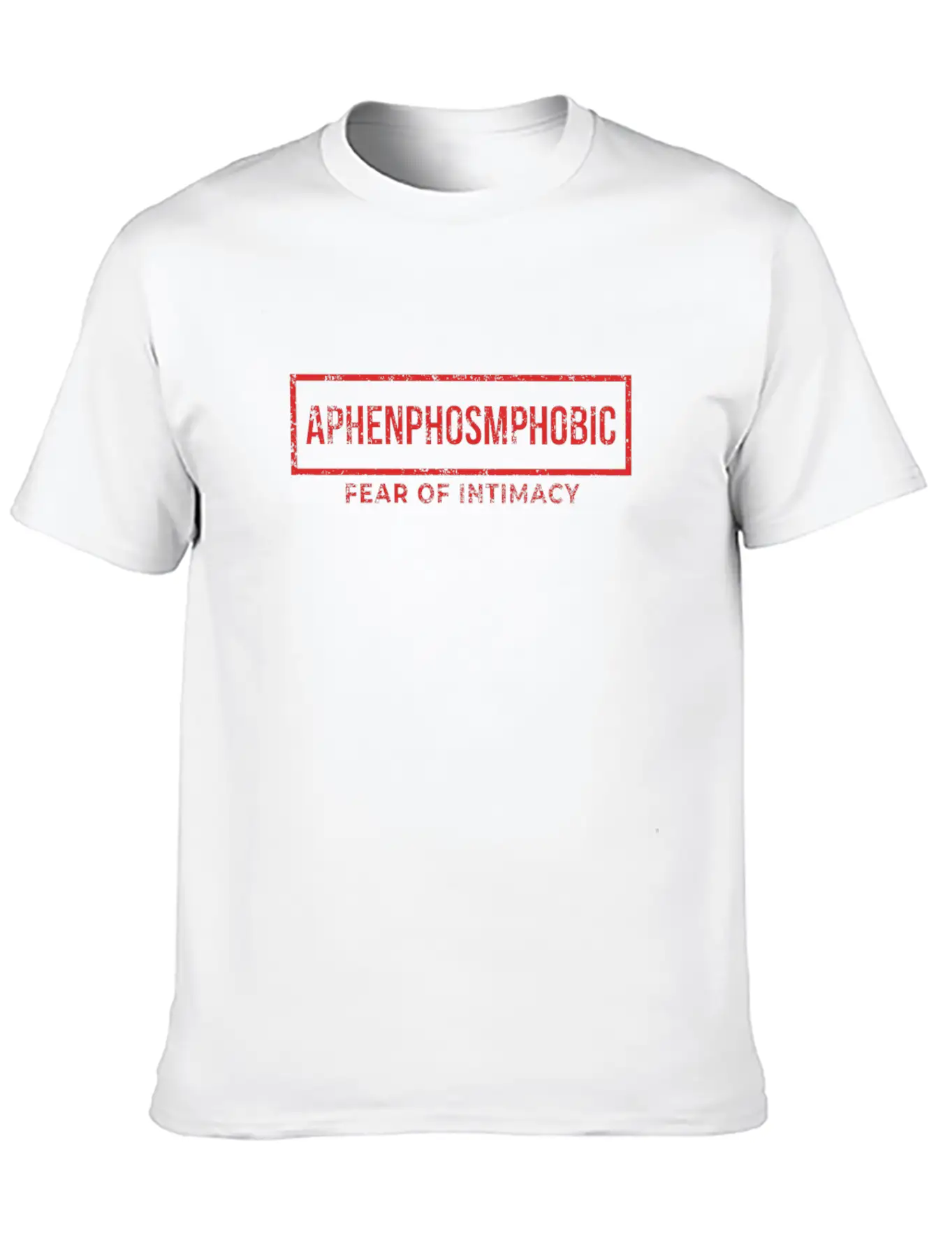 Aphenphosmphobic Fear Of Intimacy Timeless Short Sleeve Tee – Comfy And Minimalist Design