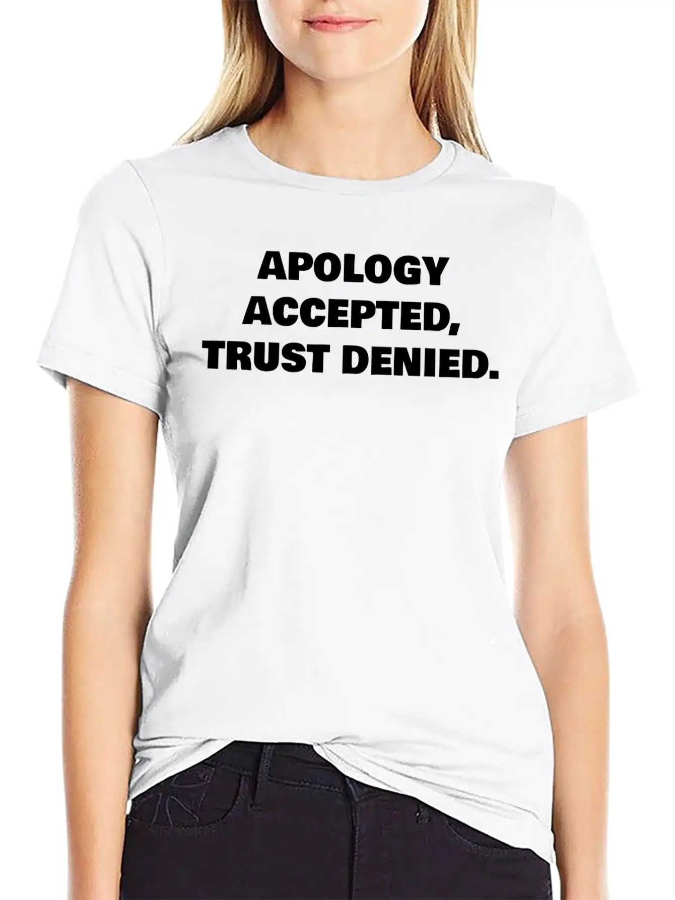 APOLOGY ACCEPTED, TRUST DENIED. Classic Cotton Tee – Unisex Comfort For Any Season