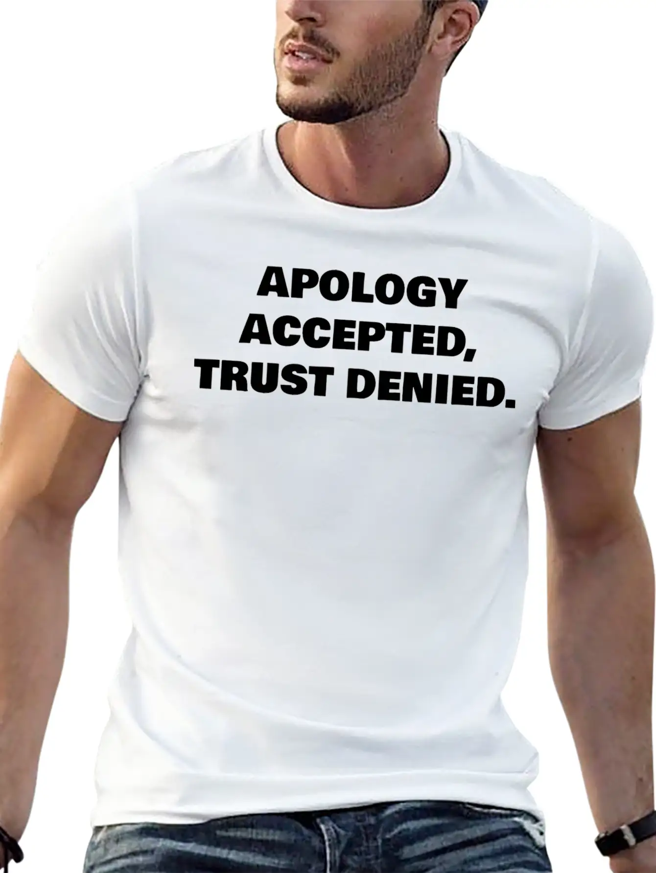 APOLOGY ACCEPTED, TRUST DENIED. Classic Cotton Tee – Unisex Comfort For Any Season