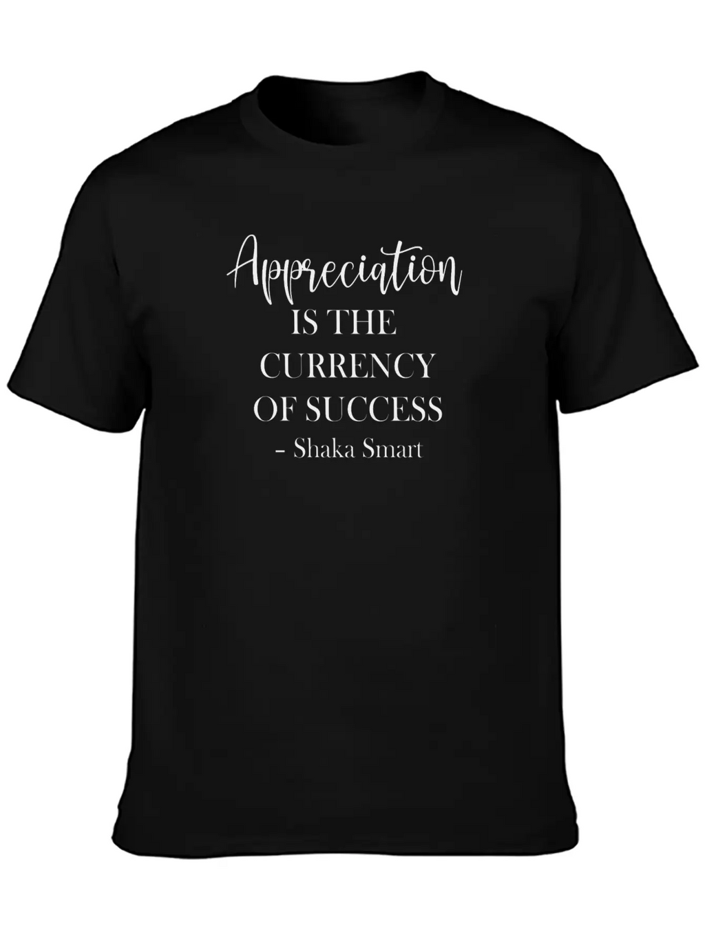 Appreciation Is The Currency Of Success Classic Fit Graphic Tee For Daily Comfort – Unisex Cotton Shirt