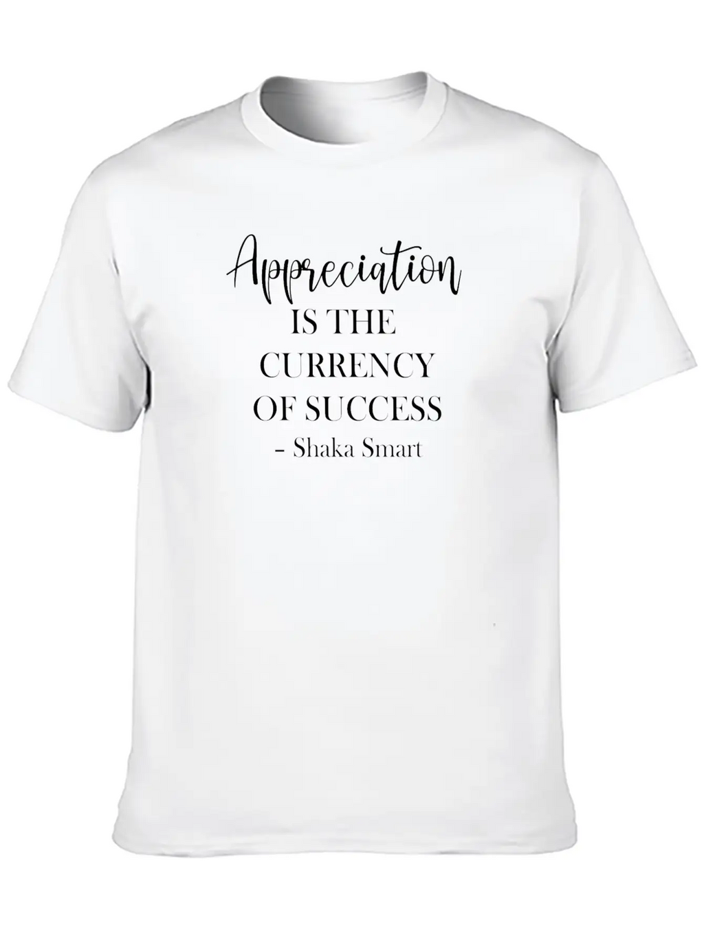 Appreciation Is The Currency Of Success Classic Fit Graphic Tee For Daily Comfort – Unisex Cotton Shirt