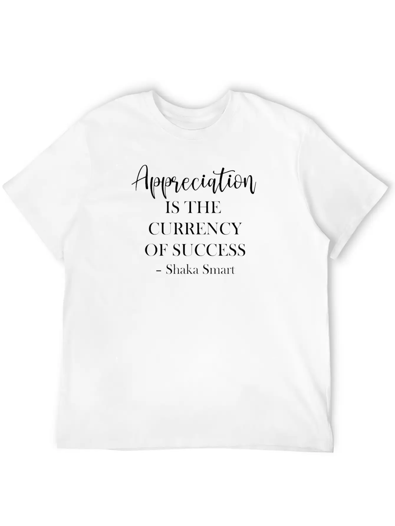 Appreciation Is The Currency Of Success Classic Fit Graphic Tee For Daily Comfort – Unisex Cotton Shirt