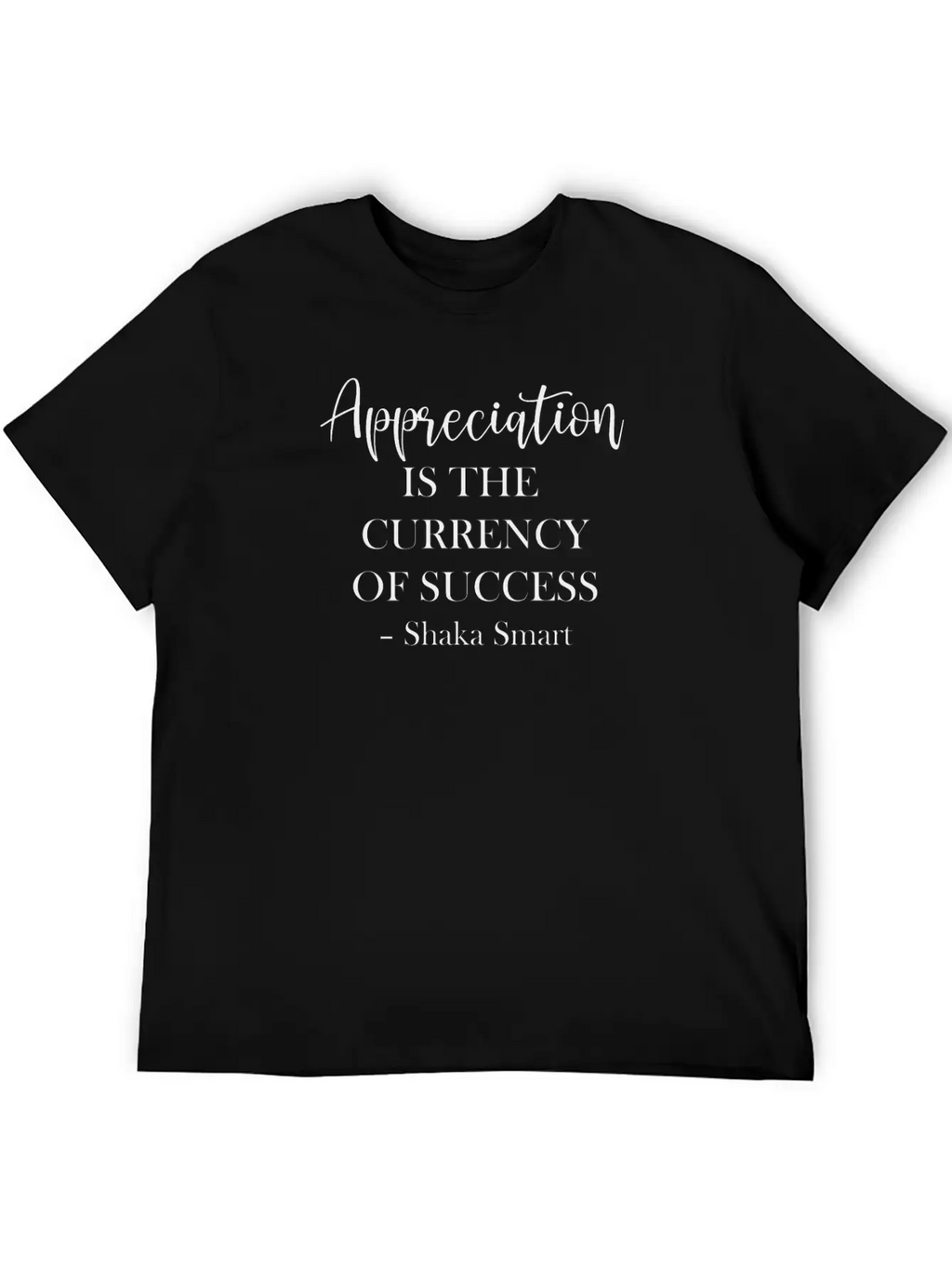 Appreciation Is The Currency Of Success Classic Fit Graphic Tee For Daily Comfort – Unisex Cotton Shirt