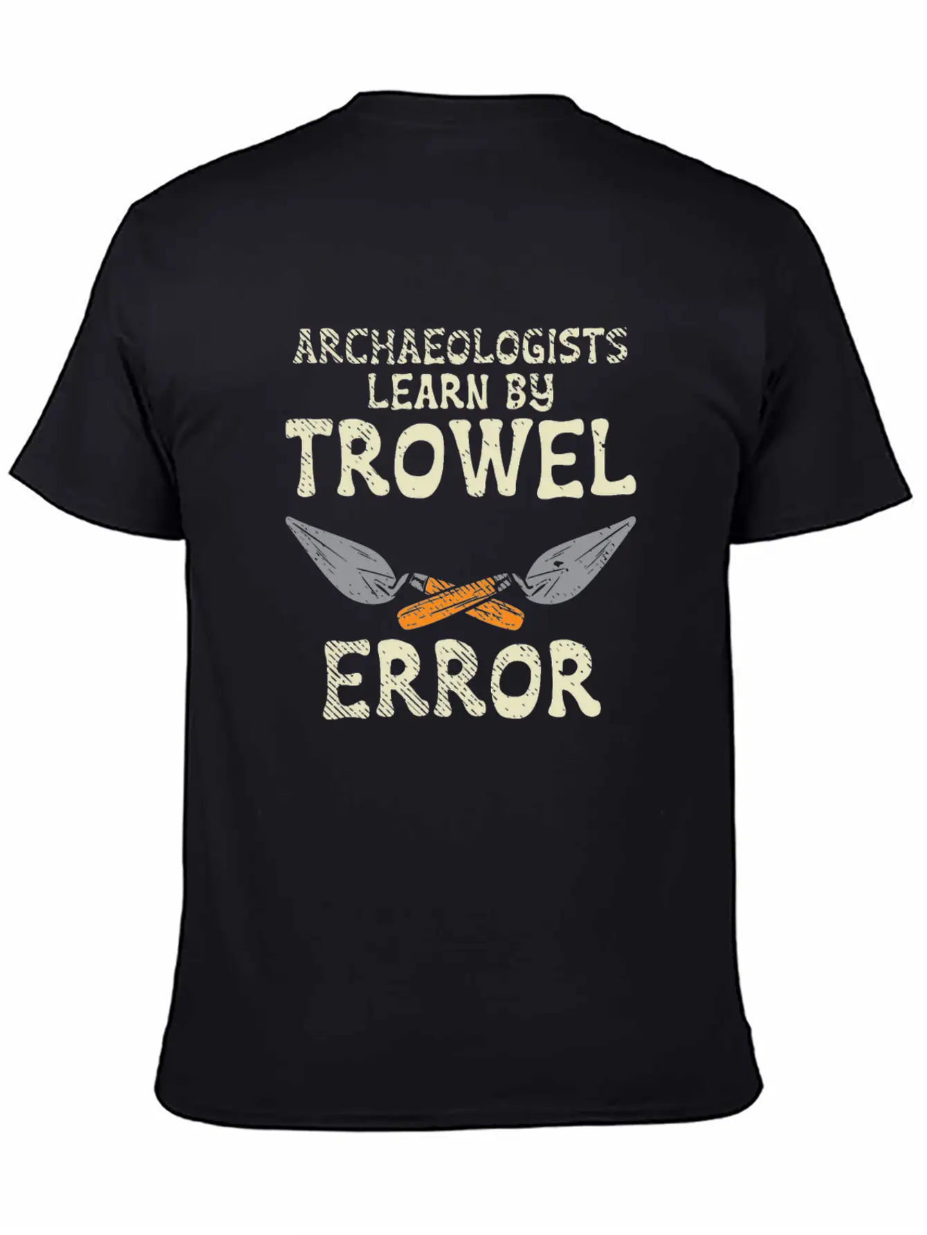 Archaeologists Learn By Trowel Error Simple Everyday Graphic Tee – Lightweight Summer Wear