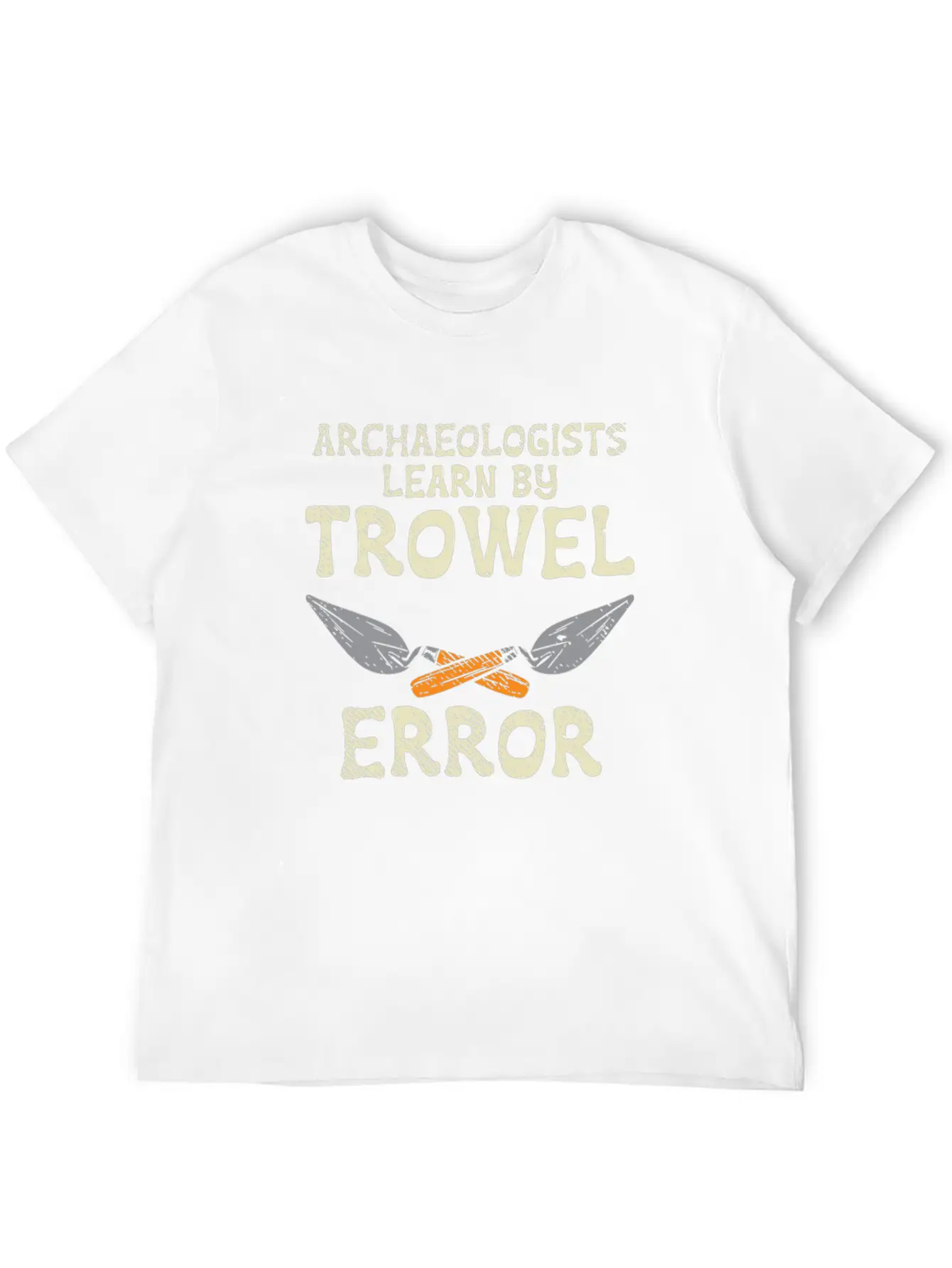 Archaeologists Learn By Trowel Error Simple Everyday Graphic Tee – Lightweight Summer Wear