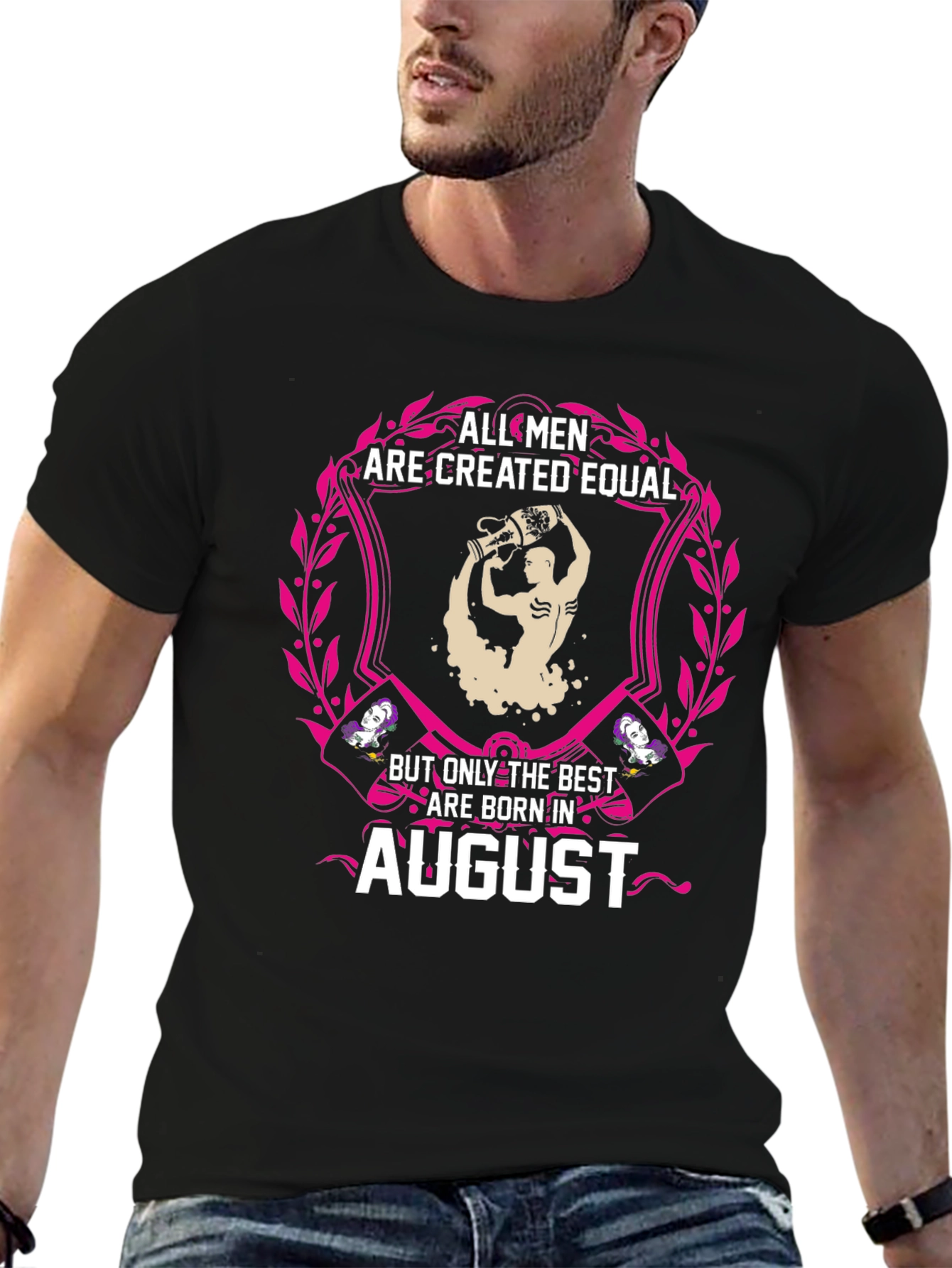 All Men Are Created Equal August Birthday T-Shirt